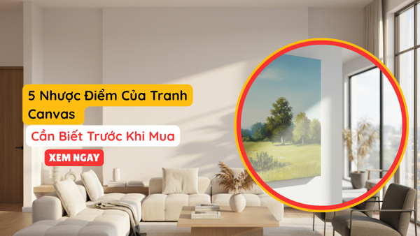 5 Nhược Điểm Của Tranh Canvas Cần Biết Trước Khi Mua